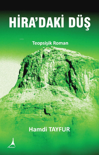 Hira’daki Düş;Teopsişik Roman | Hamdi Tayfur | Alter Yayıncılık