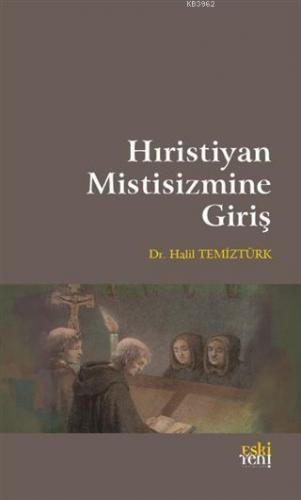 Hıristiyan Mistisizmine Giriş | Halil Temiztürk | Eski Yeni Yayınları