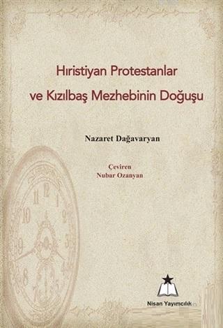 Hıristiyan Protestanlar ve Kızılbaş Mezhebinin Doğuşu | Nezaret Dağava