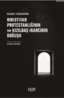 Hıristiyan Protestanlığının ve Kızılbaş İnancının Doğuşu | Nazaret Dağ