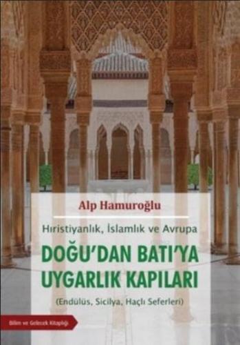 Hıristiyanlık İslamlık ve Avrupa - Doğu'dan Batı'ya Uygarlık Kapıları;