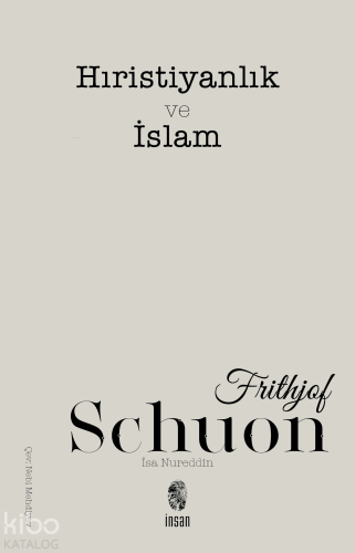 Hıristiyanlık ve İslam | Frithjof Schuon | İnsan Yayınları