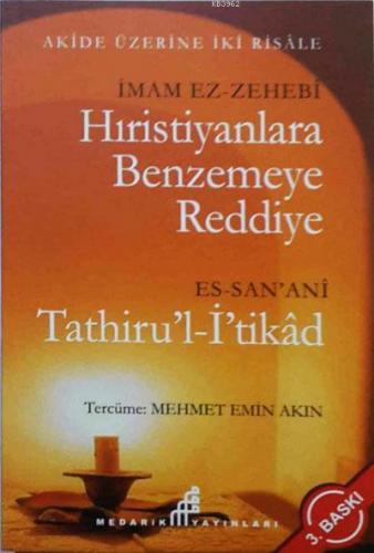 Hıritiyanlara Benzemeye Reddiye; Tathiru'l- İ'tikad | İmam Ez-Zehebi |