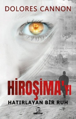 Hiroşima'yı Hatırlayan Bir Ruh | Dolores Cannon | Onur Kitap