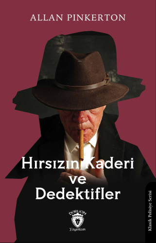 Hırsızın Kaderi ve Dedektifler | Allan Pinkerton | Dorlion Yayınevi