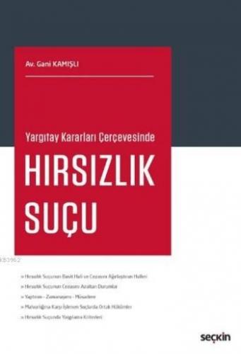 Hırsızlık Suçu; Yargıtay Kararları Çerçevesinde | Gani Kamışlı | Seçki