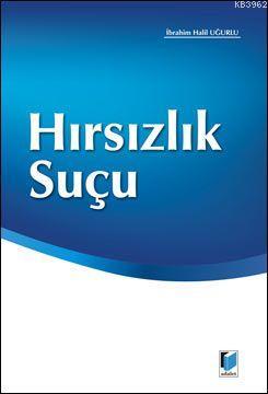 Hırsızlık Suçu | İbrahim Halil Uğurlu | Adalet Yayınevi