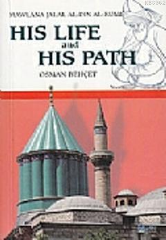 His Life and His Path; Mawlana Jalal Al-Din Al-Rumi | Osman Behçet | R