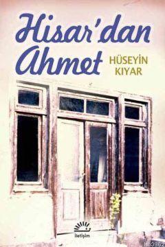 Hisar'dan Ahmet | Hüseyin Kıyar | İletişim Yayınları