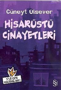 Hisarüstü Cinayetleri; 3´lü Çete Maceraları 1 | Cüneyt Ülsever | Evere