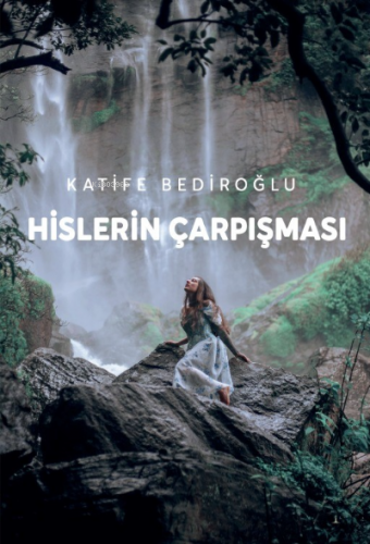 Hislerin Çarpışması | Katife Bediroğlu | Odessa Yayınevi