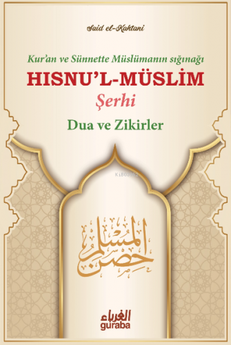 Hısnul Müslim Şerhi (Ciltli) | Said B. Ali el-Kahtani | Guraba Yayınla