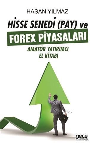 Hisse Senedi (Pay) ve Forex Piyasaları; Amatör Yatırımcı El Kitabı | H