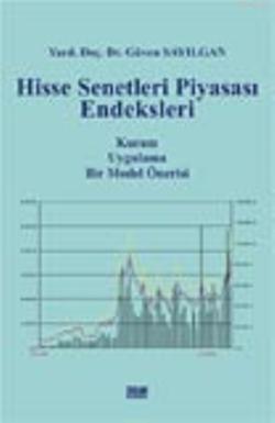 Hisse Senetleri Piyasası Endeksleri; Kuram, Uygulama, Bir Model Öneris