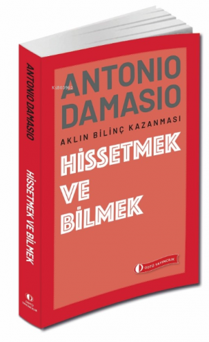 Hissetmek ve Bilmek | Antonio Damasio | Odtü Yayıncılık