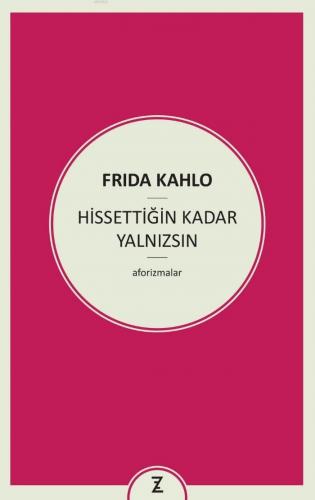 Hissettiğin Kadar Yalnızsın | Frida Kahlo | Zeplin Kitap