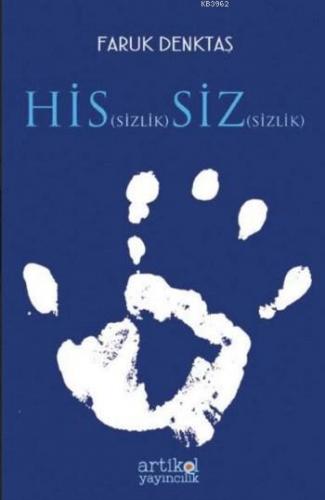 Hissizlik Sizsizlik | Faruk Denktaş | Artikel Yayıncılık