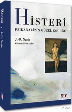 Histeri; Psikanalizin Güzel Çocuğu | Jiletuan David Nasio | Say Yayınl