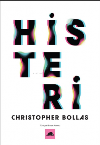 Histeri | Christopher Bollas | Kolektif Kitap