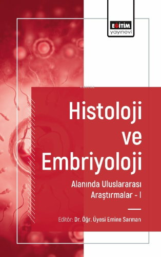 Histoloji ve Embriyoloji Alanında Uluslararası Araştırma | Emine Sarma