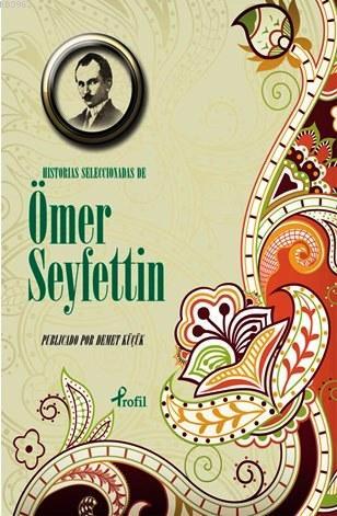 Historias Seleccionadas de Ömer Seyfettin | Ömer Seyfettin | Profil Ya