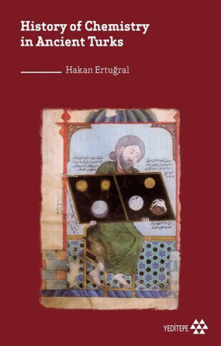 History of Chemistry in Ancient Turks | Hakan Ertuğral | Yeditepe Yayı