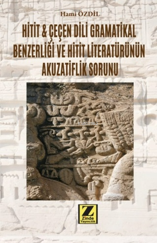 Hitit & Çeçen Dili Grametikal Benzerliği | Hami Özbil | Zinde Yayınevi