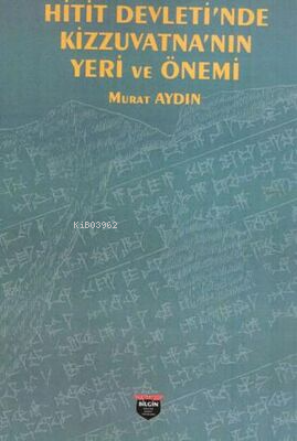 Hitit Devleti'nde Kizzuvatna'nın Yeri ve Önemi | Murat Aydın | Bilgin 