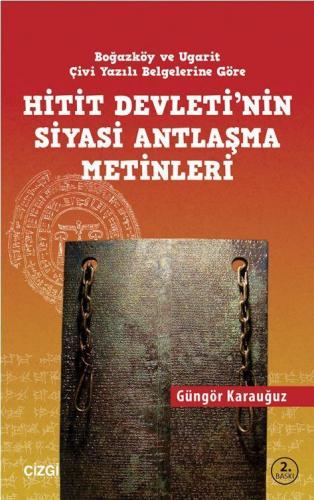 Hitit Devleti'nin Siyasi Antlaşma Metinleri | Güngör Karauğuz | Çizgi 