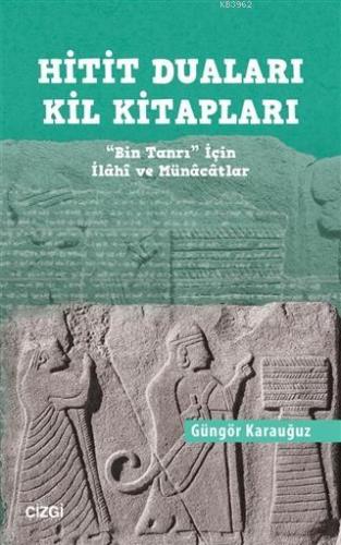 Hitit Duaları Kil Kitapları | Güngör Karauğuz | Çizgi Kitabevi