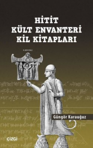 Hitit Kült Envanteri Kil Kitapları | Güngör Karauğuz | Çizgi Kitabevi