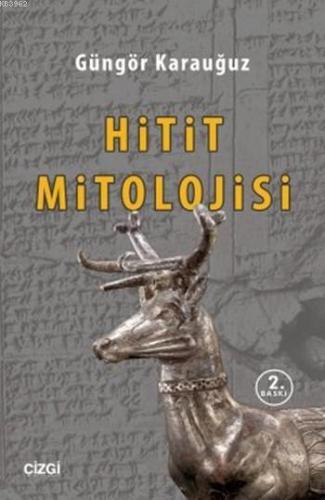 Hitit Mitolojisi | Güngör Karauğuz | Çizgi Kitabevi