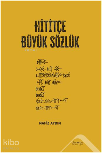 Hititçe Büyük Sözlük | Nafiz Aydın | Altınordu Yayınları