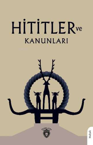 Hititler ve Kanunları | Avram Galanti | Dorlion Yayınevi