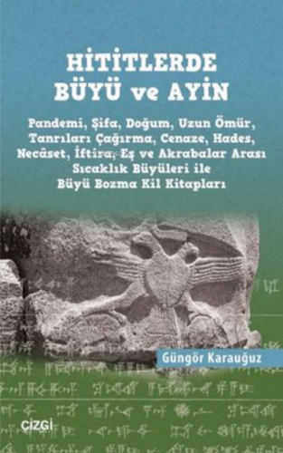 Hititlerde Büyü ve Ayin | Güngör Karauğuz | Çizgi Kitabevi