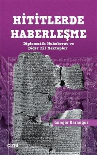 Hititlerde Haberleşme; Diplomatik Muhaberat ve Diğer Kil Mektuplar | G