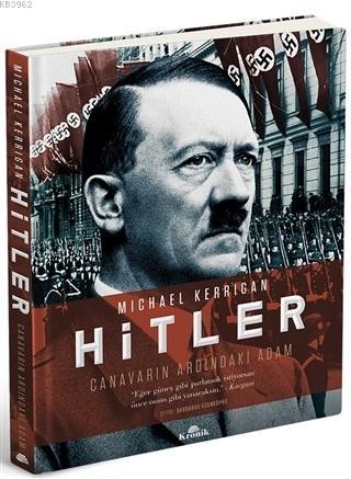 Hitler - Canavarın Ardındaki Adam | Michael Kerrigan | Kronik Kitap