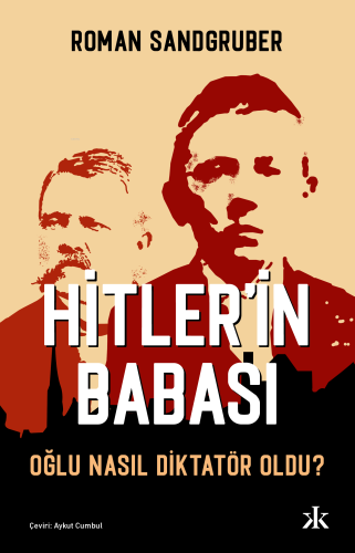 Hitler’in Babası Oğlu Nasıl Diktatör Oldu? | Roman Sandgruber | Kafka 