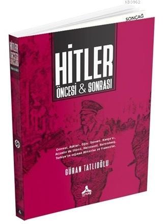 Hitler Öncesi ve Sonrası | Güran Tatlıoğlu | Sonçağ Yayınları