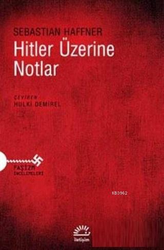 Hitler Üzerine Notlar | Sebastian Haffner | İletişim Yayınları