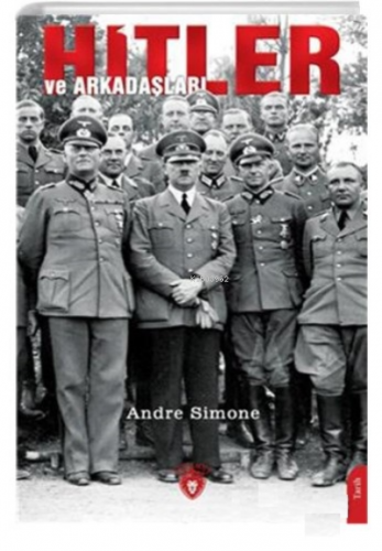 Hitler Ve Arkadaşları | Andre Simone | Dorlion Yayınevi