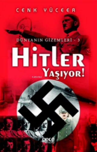 Hitler Yaşıyor!;Dünyanın Gizemleri - 3 | Cenk Yüceer | Gece Kitaplığı 