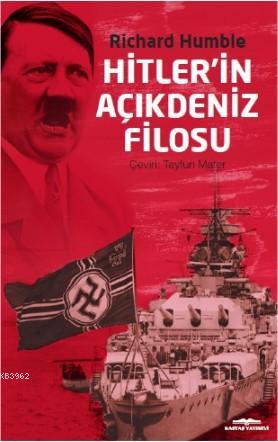 Hitler'in Açıkdeniz Filosu | Richard Humble | Kastaş Yayınları