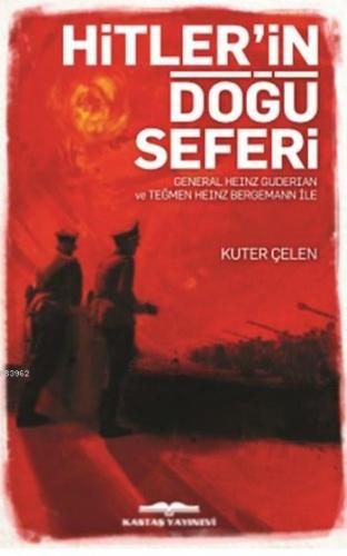 Hitler'in Doğu Seferi; Genereral Heınz Guderıan ve Teğmen Heınz Bergem