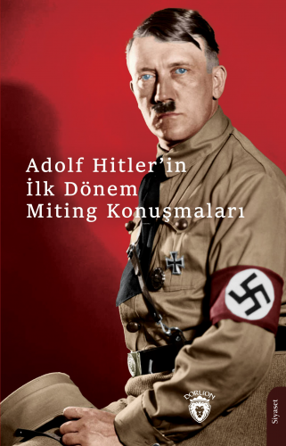 Hitlerin İlk Dönem Miting Konuşmaları | Adolf Hitler | Dorlion Yayınev