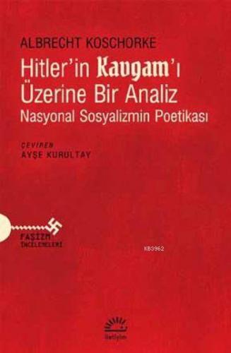 Hitler'in Kavgam!ı Üzerine Bir Analiz; Nasyonal Sosyalizmin Poetikası 