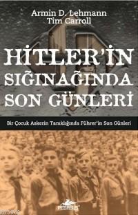 Hitler'in Sığınağında Son Günleri; Bir Çocuk Askerin Tanıklığında Führ