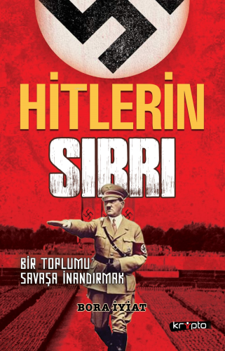 Hitlerin Sırrı;Bir Toplumu Savaşa İnandırmak | Bora İyiat | Kripto Yay