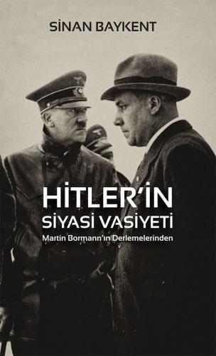 Hitler'in Siyasi Vasiyeti; Martin Bormann'ın Derlemelerinden | Sinan B