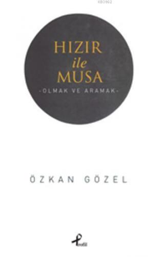 Hızır ile Musa; -Olmak ve Aramak- | Özkan Gözel | Profil Yayıncılık